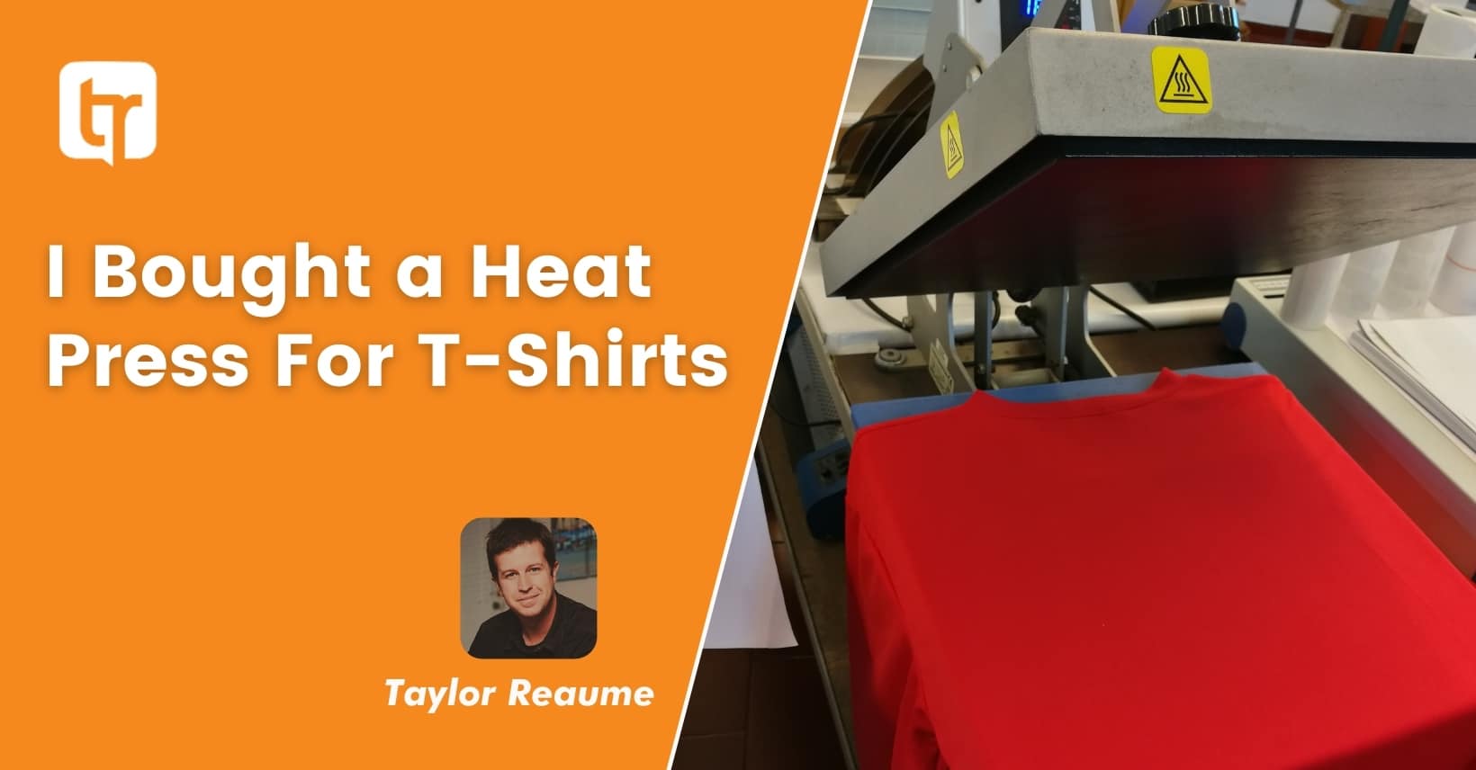 I Bought a Heat Press For T-Shirts