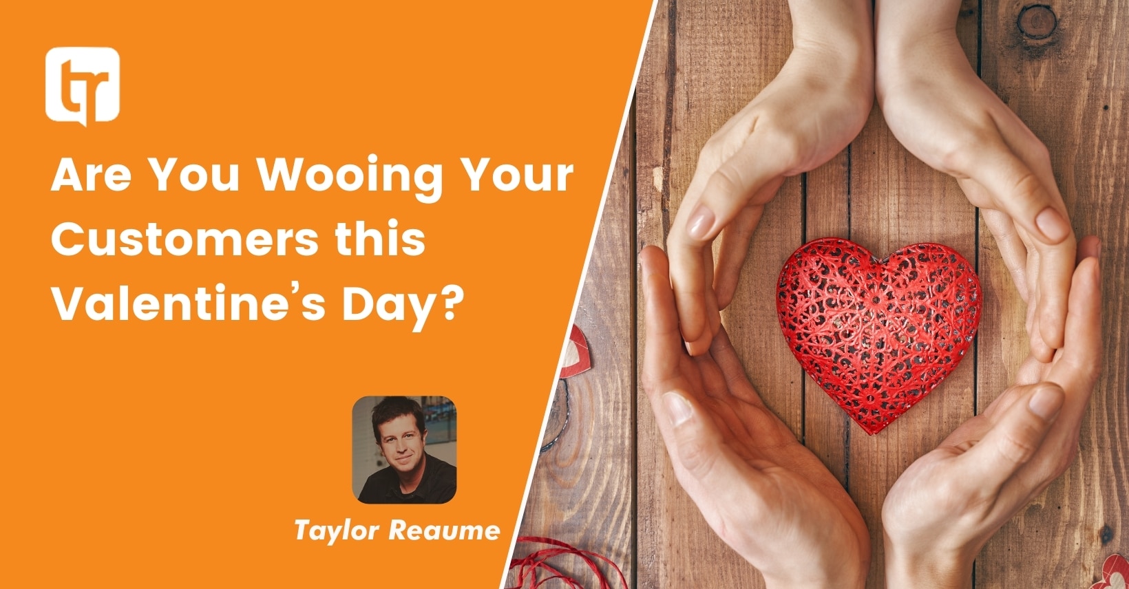 Are You Wooing Your Customers this Valentine’s Day?