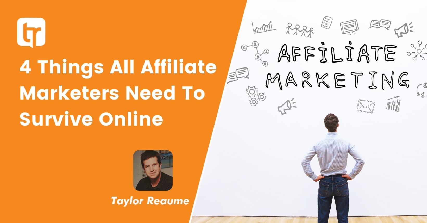 4 Things All Affiliate Marketers Need To Survive Online