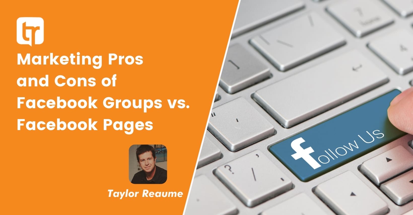 Marketing Pros and Cons of Facebook Groups vs. Facebook Pages