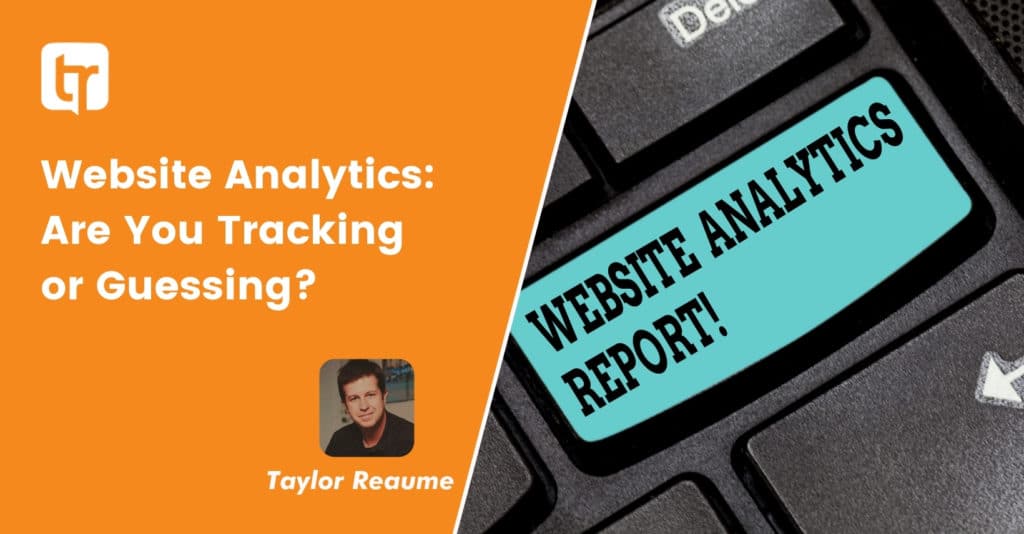 Website Analytics: Are You Tracking or Guessing?