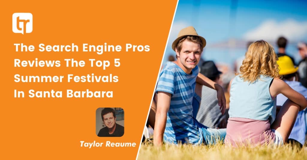 The Search Engine Pros Reviews The Top 5 Summer Festivals In Santa Barbara