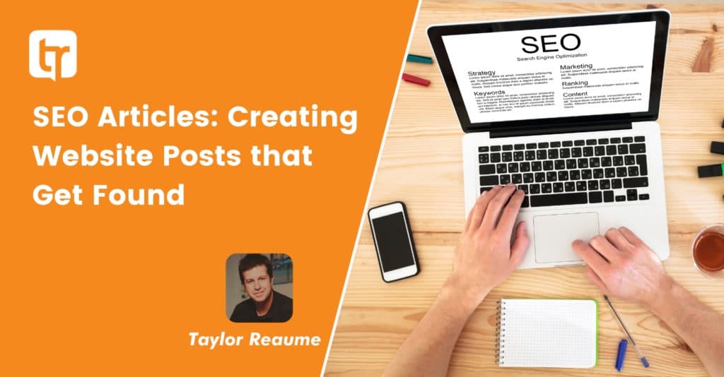 SEO Articles: Creating Website Posts that Get Found
